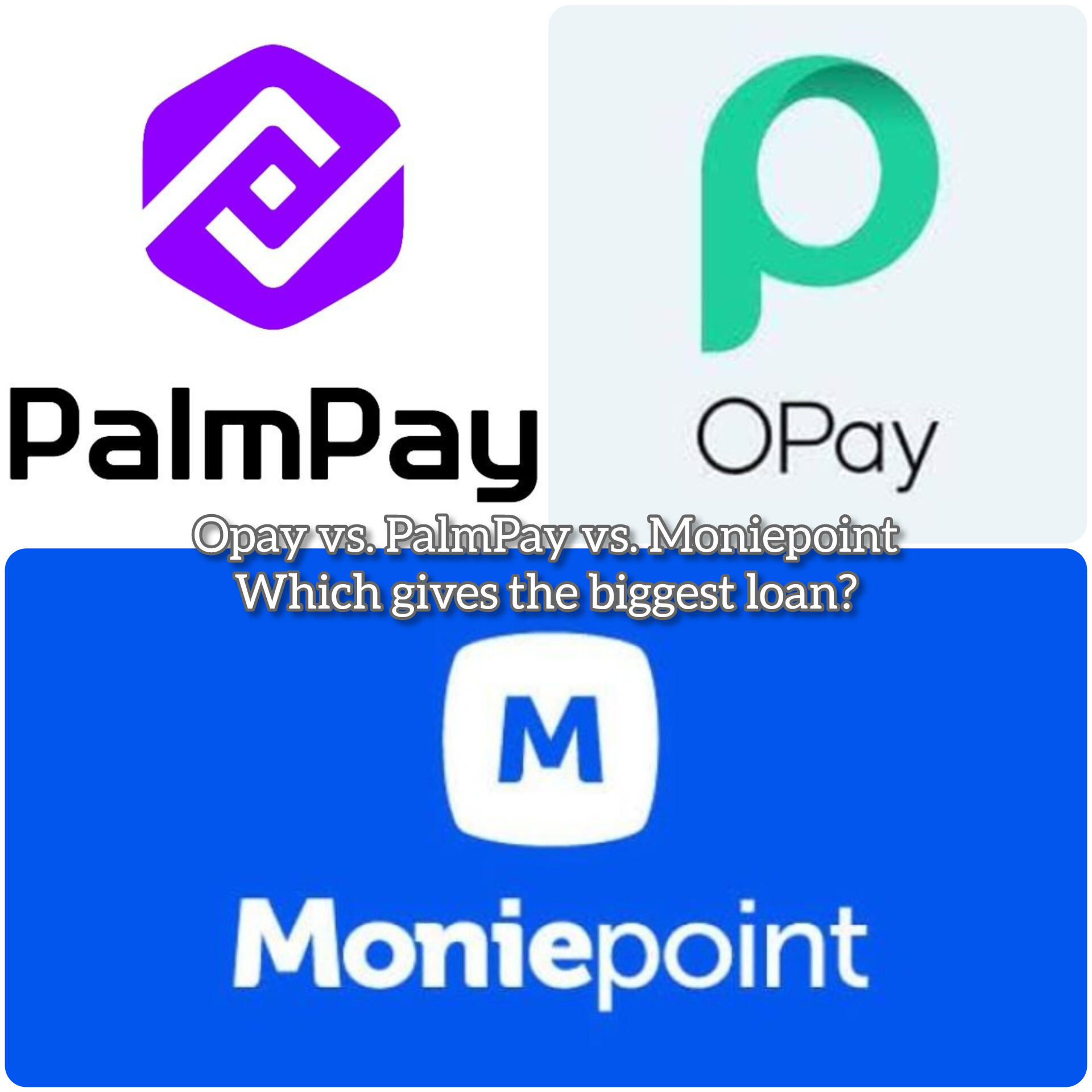 Opay vs. PalmPay vs. Moniepoint: Which gives the biggest loan? | MirrorLog