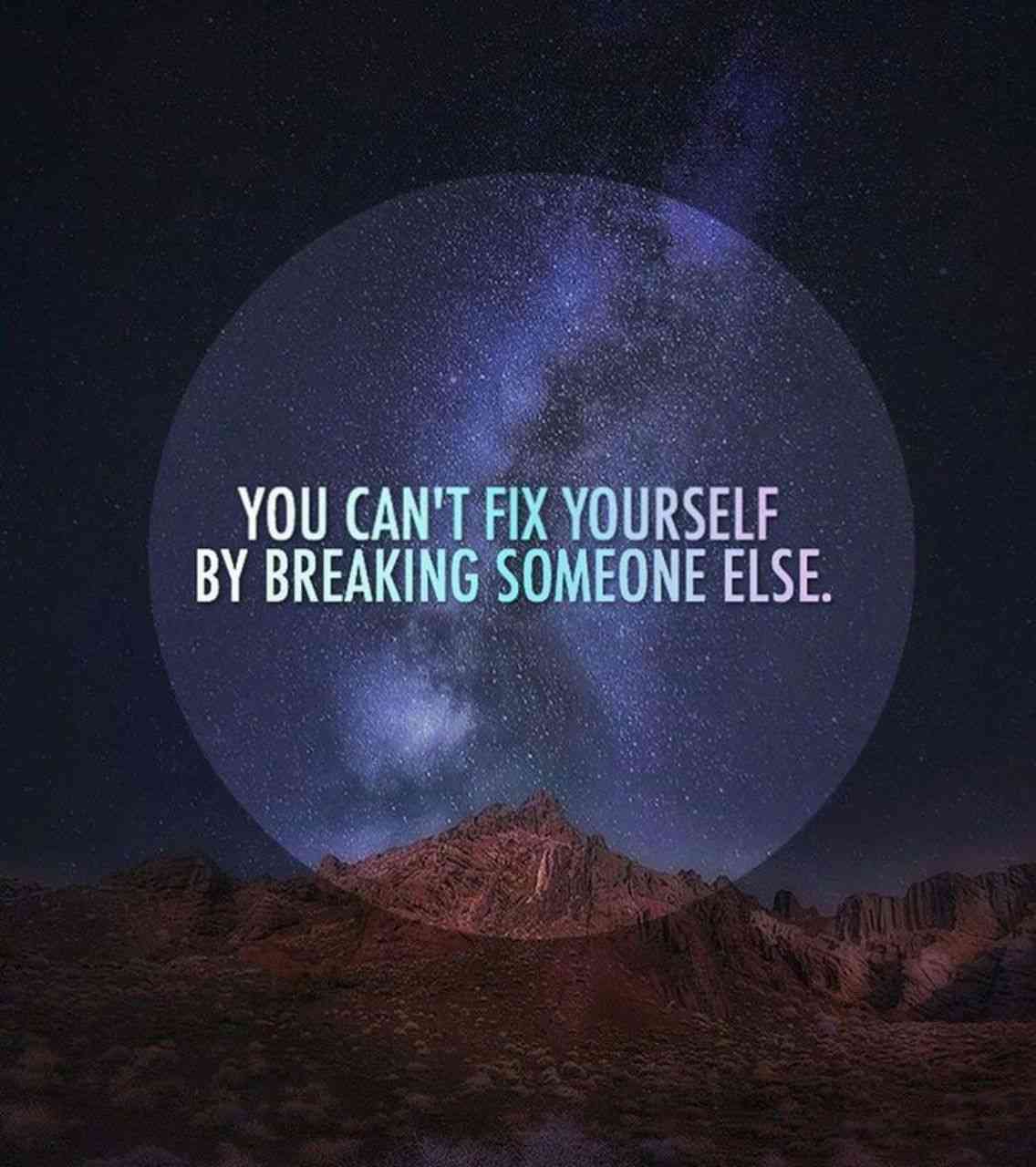 You can't fix yourself by breaking someone else #wallpaper | MirrorLog