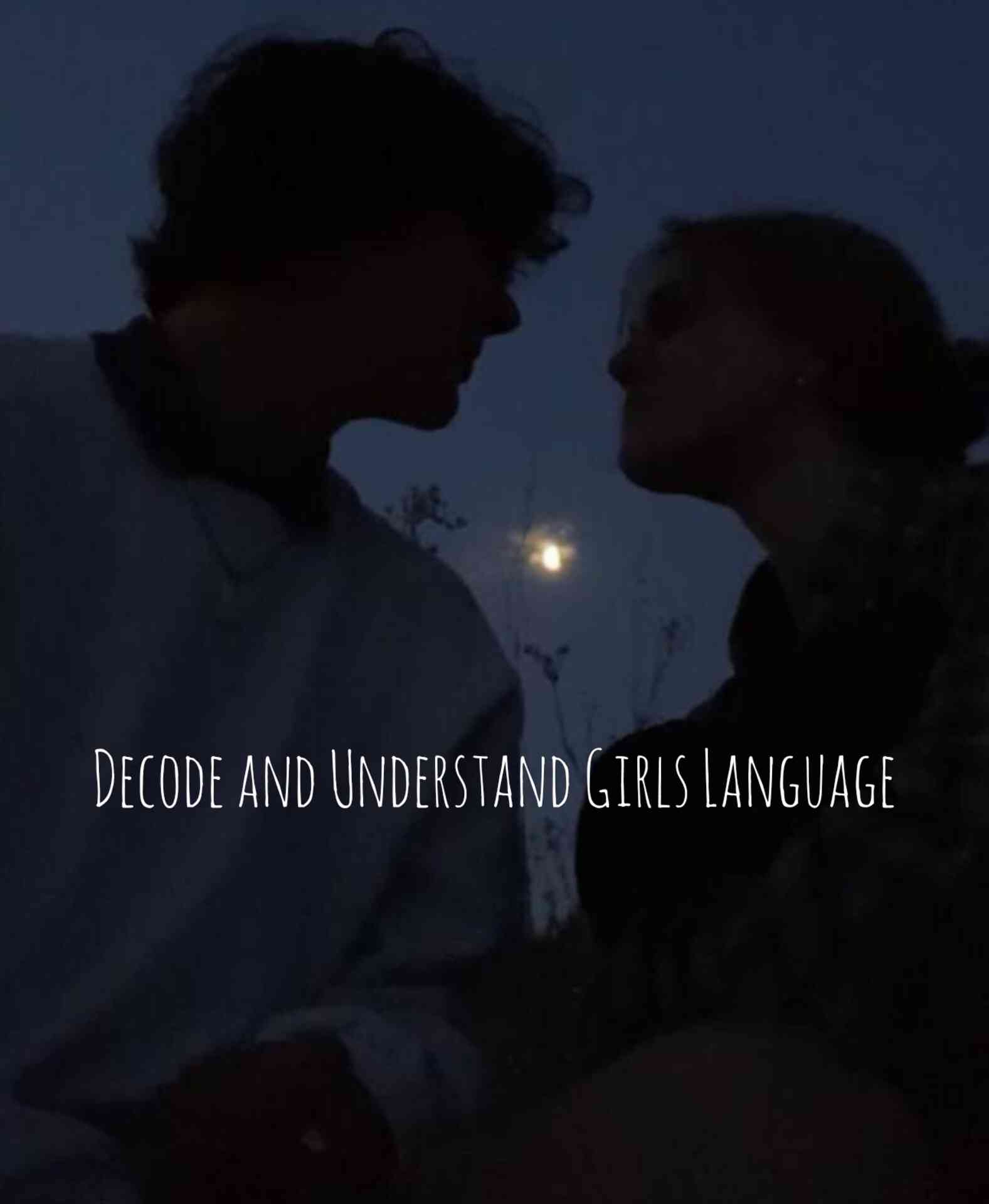 How to Decode and Understand Girls Language as a Man - The Fifth One Is Very Important; Make Sure You Use It Carefully. | MirrorLog